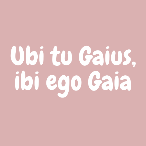 Ubi tu Gaius, ibi ego Gaia Significato traduzione